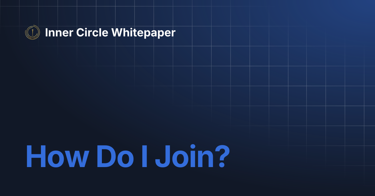 How Do I Join? | Inner Circle Whitepaper